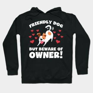 Funny Dog Owner T-Shirt - Friendly dog but beware of owner! Hoodie